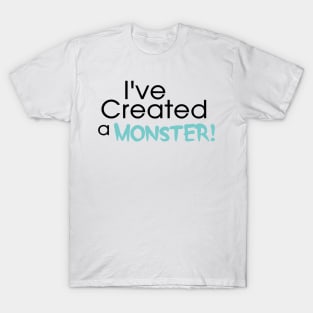 I've Created a Monster - Aqua Adult v1 T-Shirt